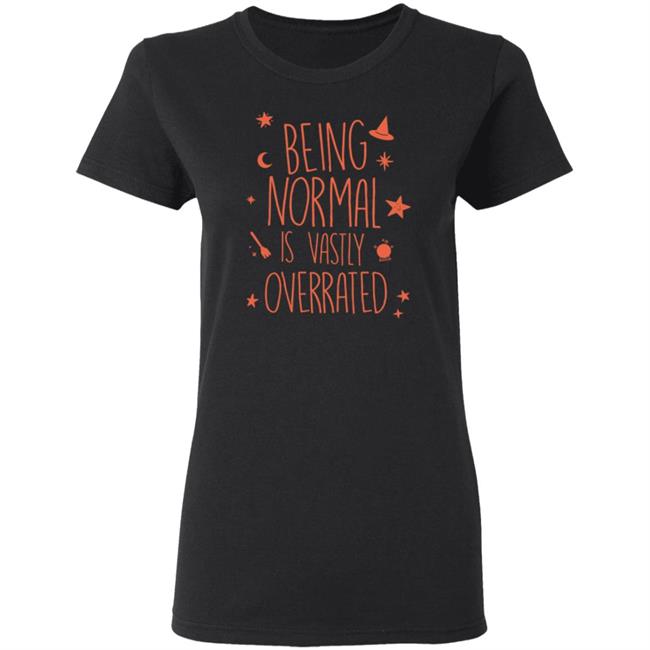 Being Normal Is Vastly Overrated Funny Halloween T Shirt Being Normal Is Vastly Overrated Funny Halloween T Shirt