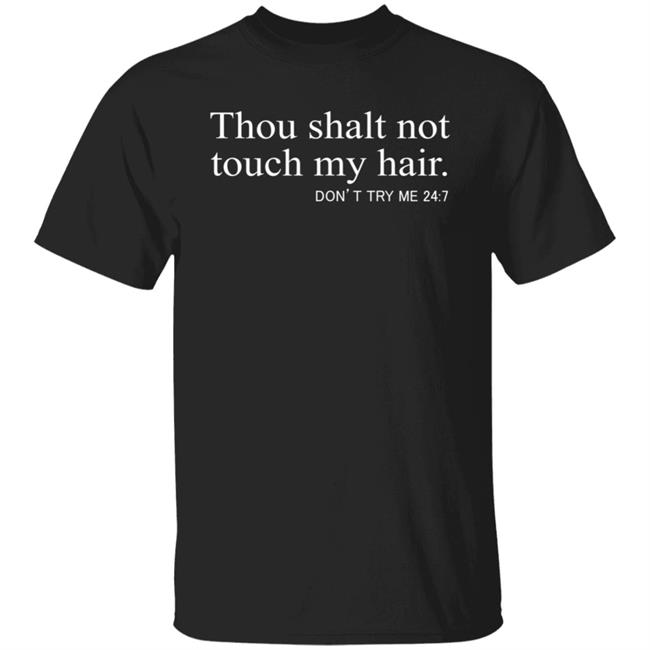 Thou Shalt Not Touch My Hair T Shirt Hoodie
