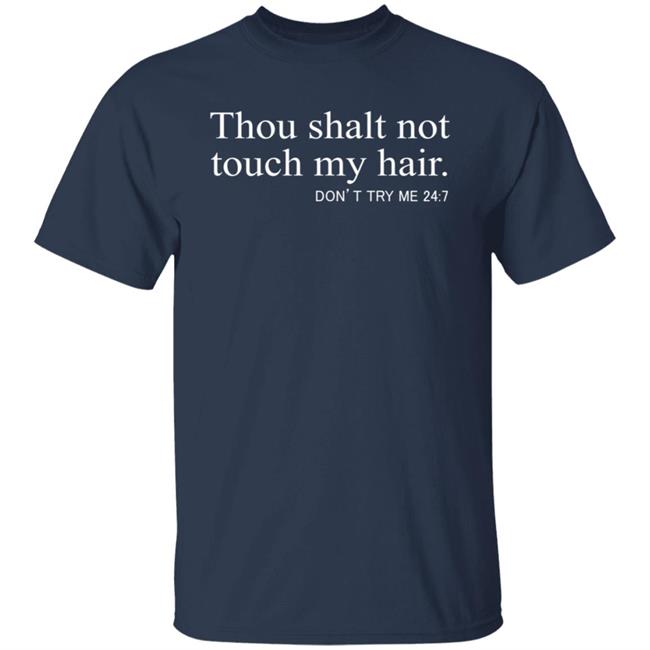 Thou Shalt Not Touch My Hair T Shirt Hoodie Thou Shalt Not Touch My Hair T Shirt Hoodie