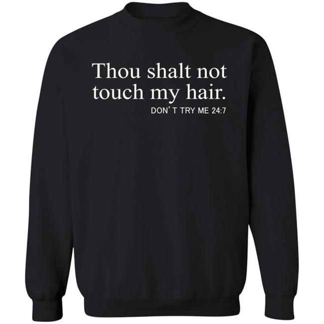 Thou Shalt Not Touch My Hair T Shirt Hoodie Thou Shalt Not Touch My Hair T Shirt Hoodie
