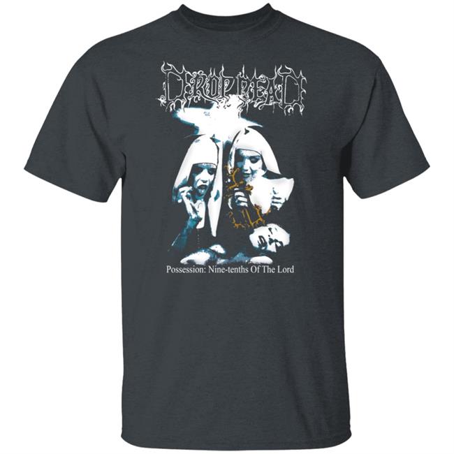 Possession Drop Dead Shirt Possession Drop Dead Shirt
