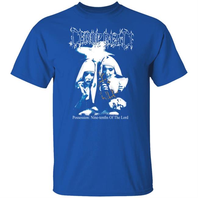 Possession Drop Dead Shirt Possession Drop Dead Shirt