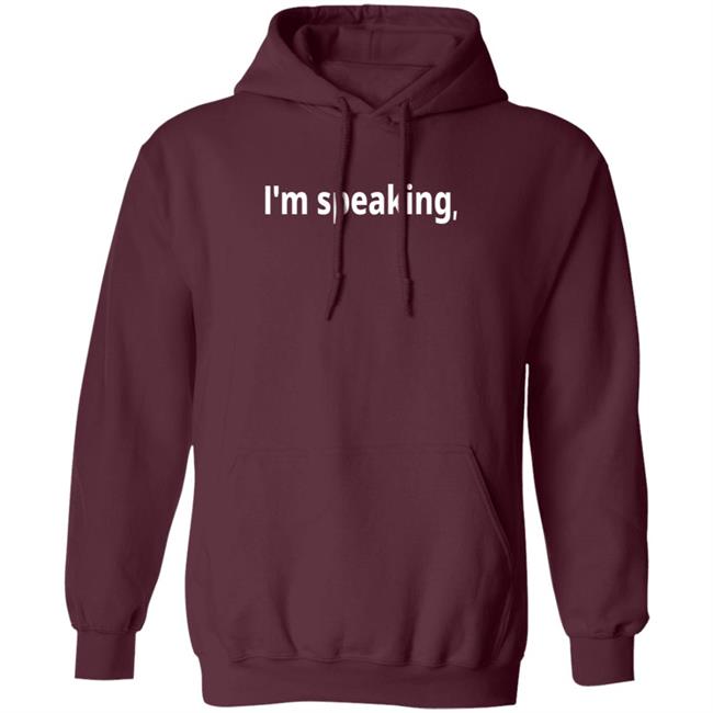 Im Speaking Hoodie Shirt Im Speaking Hoodie Shirt