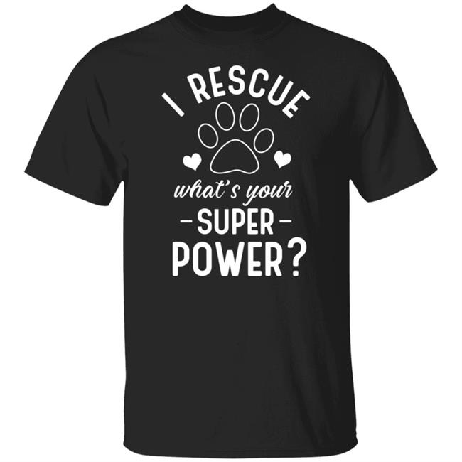I Rescue What's Your Superpower Shirt