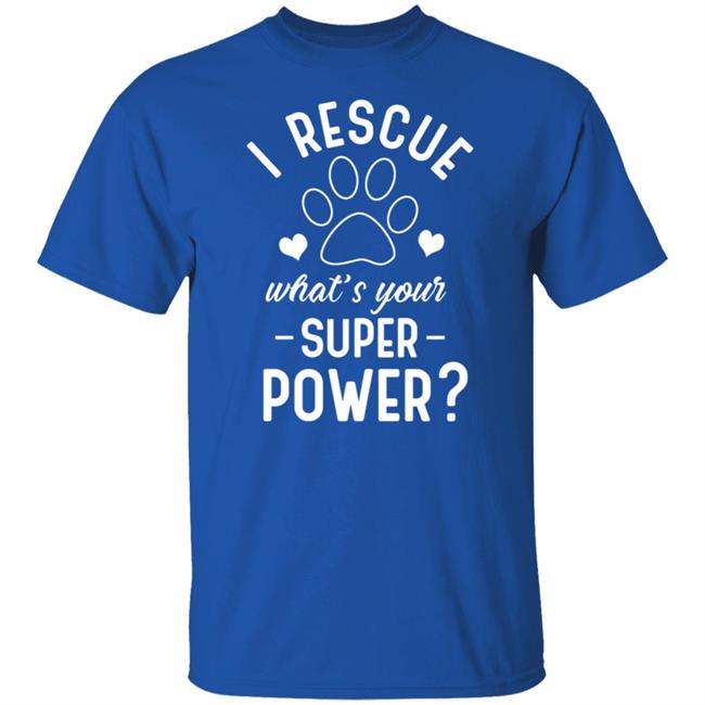 I Rescue What's Your Superpower Shirt I Rescue What's Your Superpower Shirt