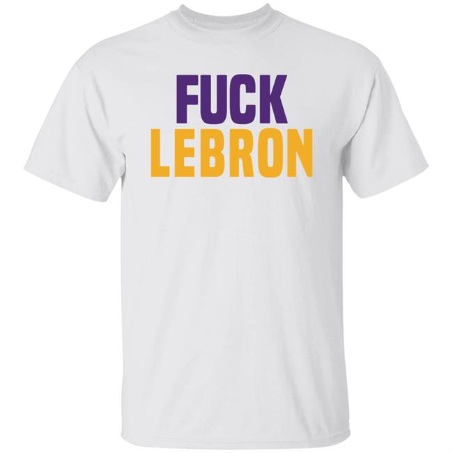 Fuck Lebron Shirt Hoodie