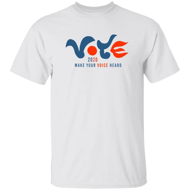 Vote 2020 Make Your Voice Heard Shirt