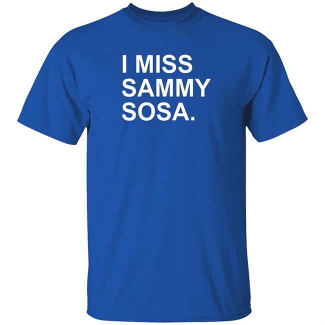 The Obvious Shirts I Miss Sammy Sosa Tee Shirt