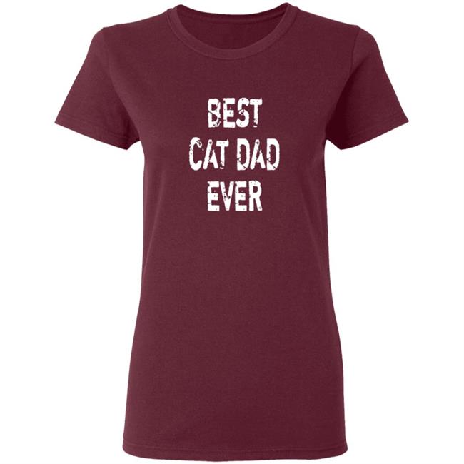 Best Cat Dad Ever T Shirt Best Cat Dad Ever T Shirt