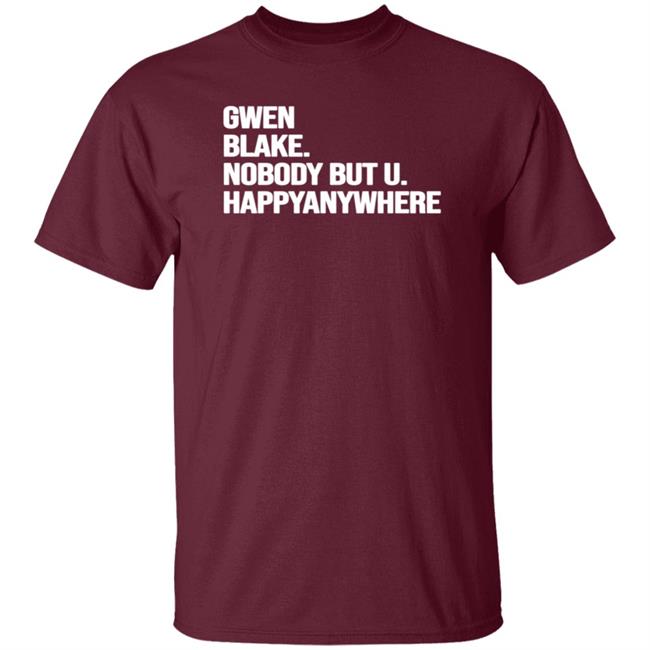 Gwen Blake Nobody But You Tee Shirt Gwen Blake Nobody But You Tee Shirt