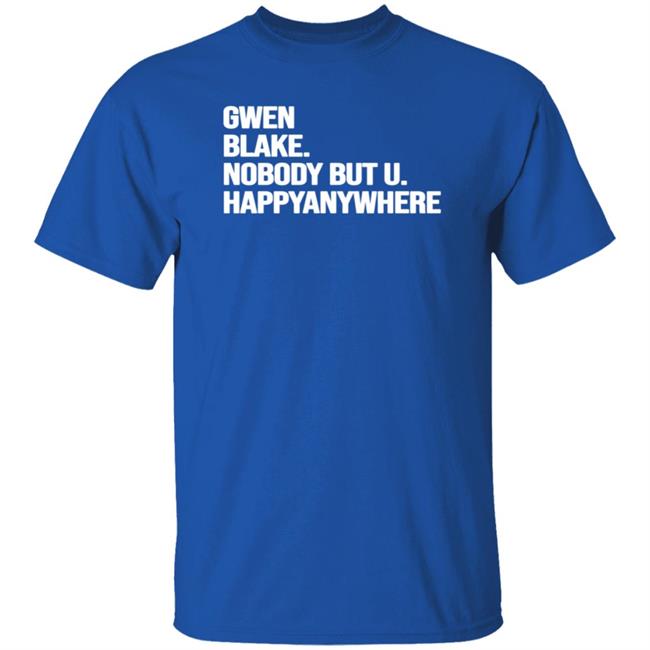 Gwen Blake Nobody But You Tee Shirt Gwen Blake Nobody But You Tee Shirt