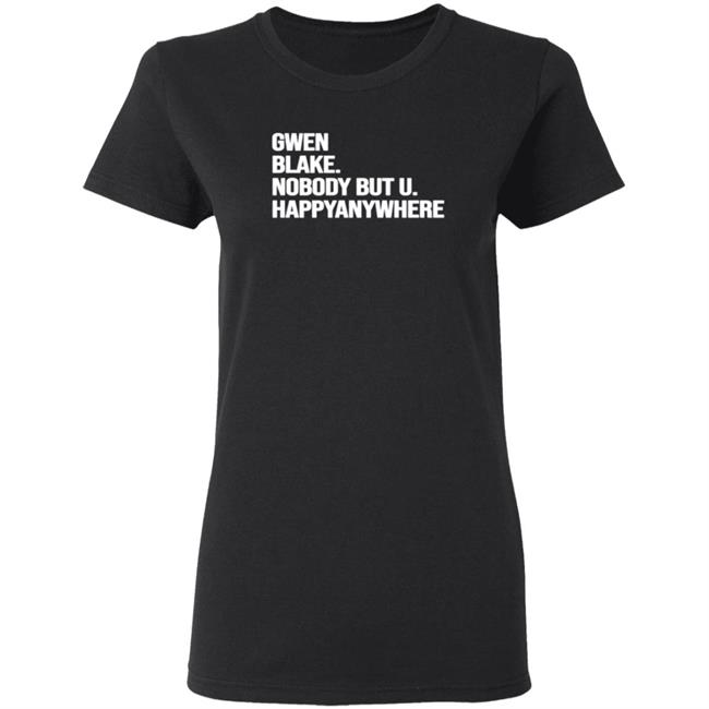 Gwen Blake Nobody But You Tee Shirt Gwen Blake Nobody But You Tee Shirt