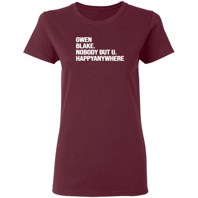 Gwen Blake Nobody But You Tee Shirt Gwen Blake Nobody But You Tee Shirt
