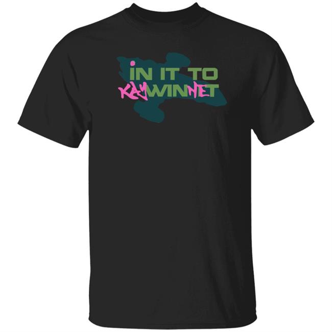 In It to Kaywinnet Shirt
