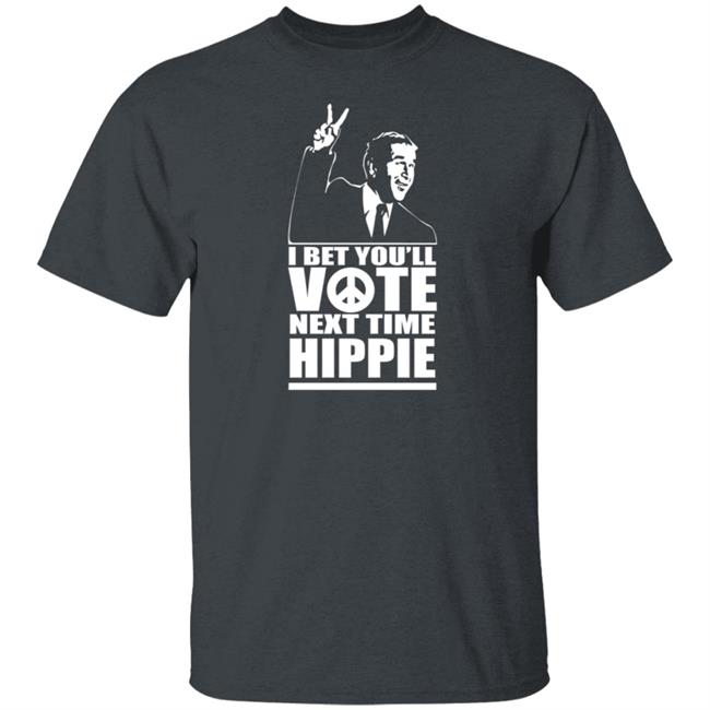 George W Bush I Bet You'll Vote Next Time Hippie Shirt George W Bush I Bet You'll Vote Next Time Hippie Shirt