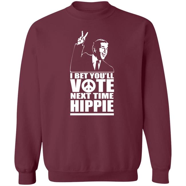 George W Bush I Bet You'll Vote Next Time Hippie Shirt George W Bush I Bet You'll Vote Next Time Hippie Shirt