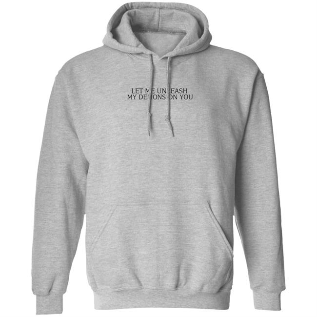 Let Me Unleash My Demons On You T Shirt Hoodie Let Me Unleash My Demons On You T Shirt Hoodie