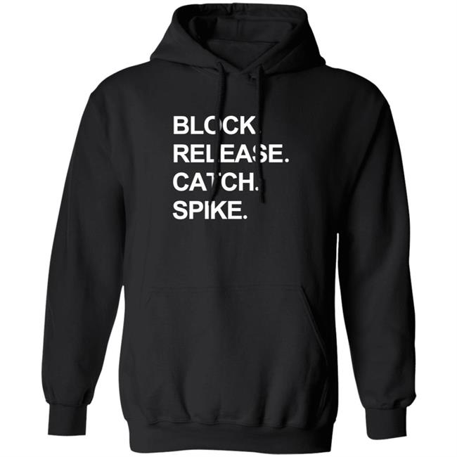 Block Release Catch Spike T Shirt National Tight Ends Day Shirt Hoodie Block Release Catch Spike T Shirt National Tight Ends Day Shirt Hoodie