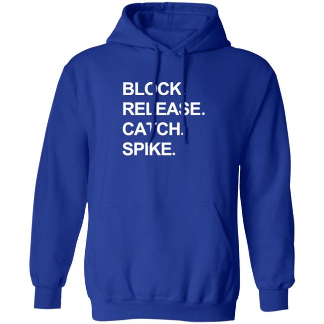 Block Release Catch Spike T Shirt National Tight Ends Day Shirt Hoodie Block Release Catch Spike T Shirt National Tight Ends Day Shirt Hoodie