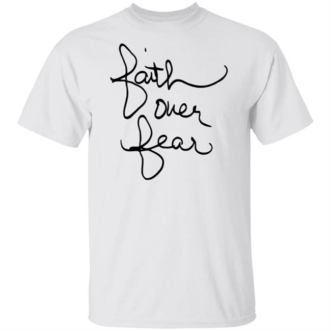 Faith Over Fear Shirt Savannah Chrisley Tee Shirt