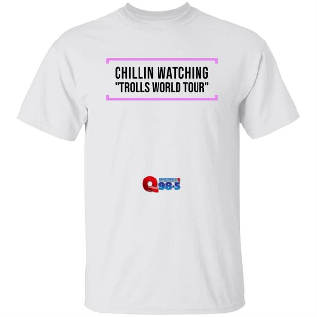 Chillin Watching Trolls World Tour Tee Shirt
