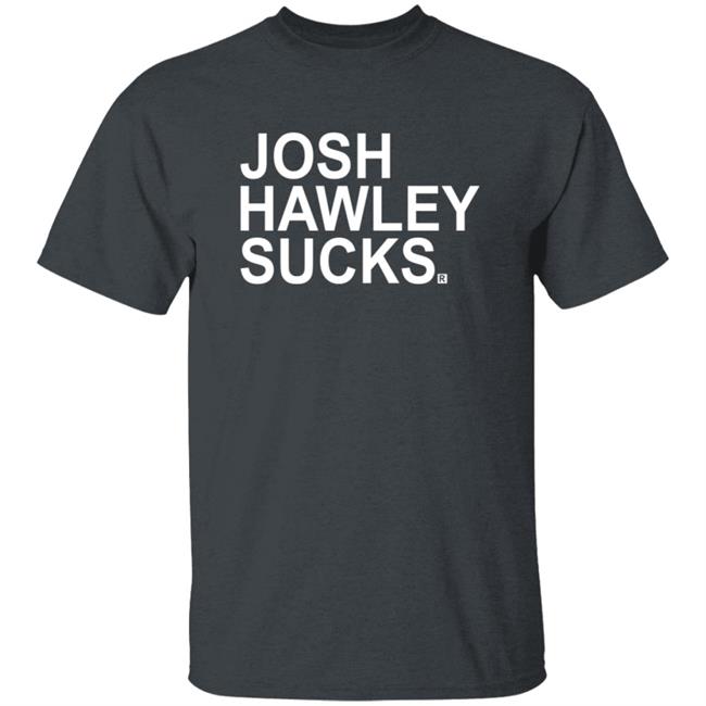 Josh Hawley Sucks Shirt