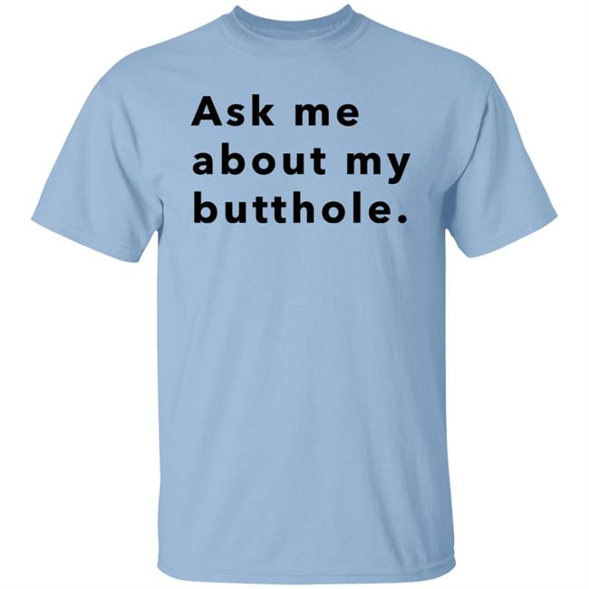 Hello Tushy Store Sam Ask Me About My Butthole Shirt Marisharaygun