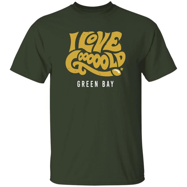 I Love Gooooold Green Bay Breatkingt T Shirt