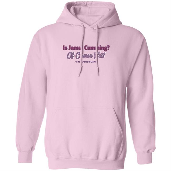Is Jamal Cumming Of Course Not The Grande Dame Hoodie