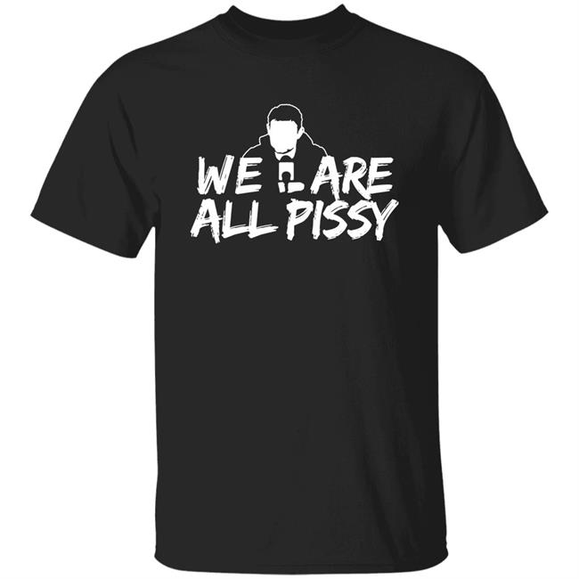Oilersnation We Are All Pissy T Shirt Nationgear Merch Oilersnation.Com, Oily Since ‘07