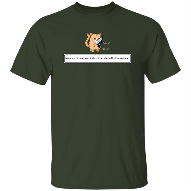 Bunker Branding Co Merch Donut Operator Squirt Click Click We Can't Expect God To Do All The Work T Shirt