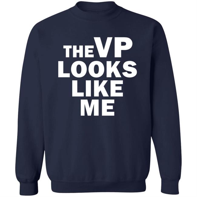 Like Me Merch The Vp Looks Like Me Sweatshirt