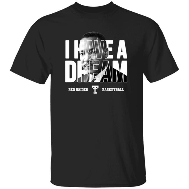 Red Raider Basketball I Have A Dream Shirt Martin Luther King