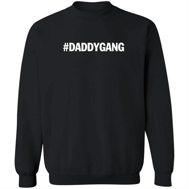Daddy Gang Merch Daddy Sweatshirt