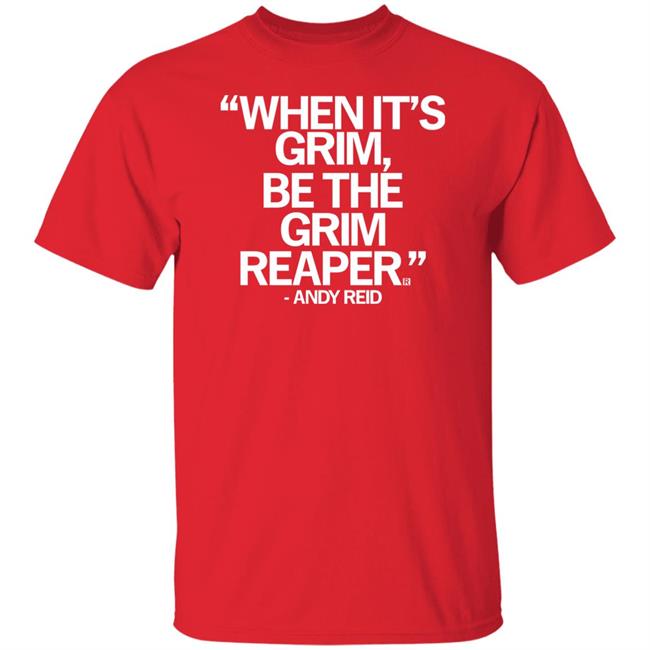 Raygun Andy Reid Grim Reaper T Shirt When It’S Grim, Be The Grim Reaper