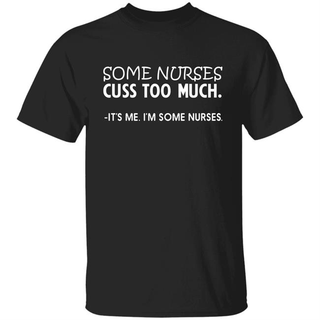 Gingersnap Some Nurses Cuss Too Much Shirt