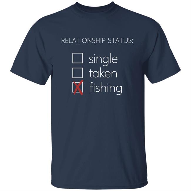 Relationship Status Single Taken Fishing Shirt Mat
