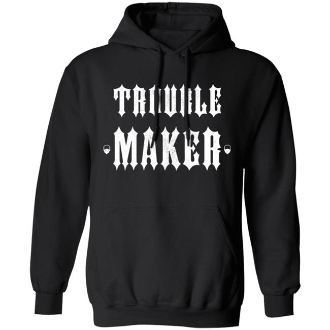 The Drive Clothing Merch Trouble Maker Hoodie