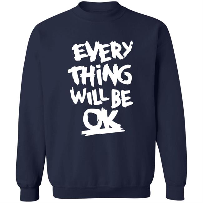 Everything Will Be Ok Shirt Everything Will Be Ok Shirt