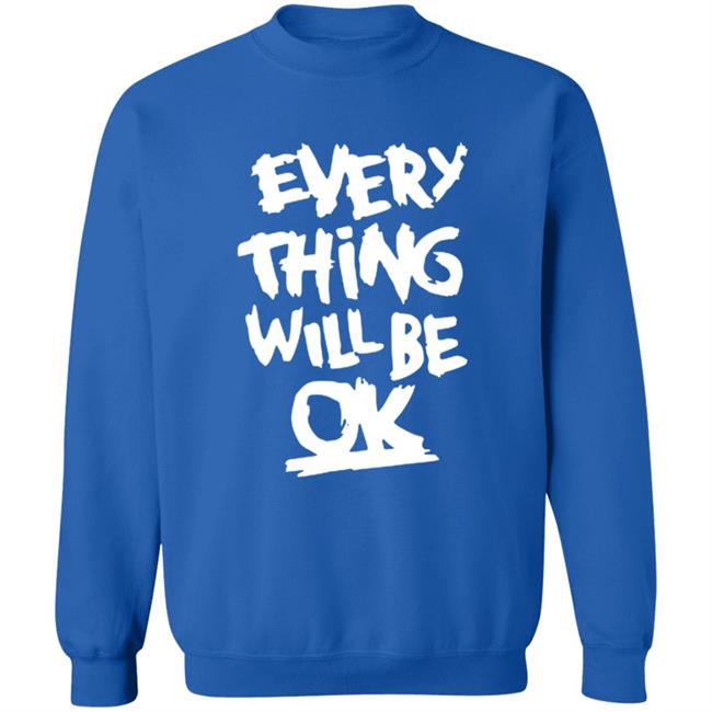 Everything Will Be Ok Shirt Everything Will Be Ok Shirt
