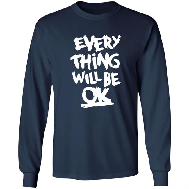 Everything Will Be Ok Shirt Everything Will Be Ok Shirt