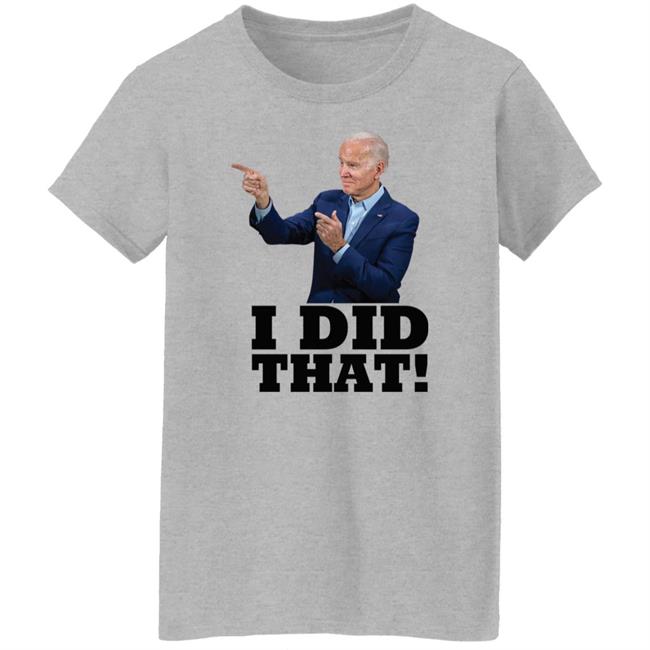 I Did That Joe Biden Shirt Alabama Gas Station Manager Chet Lemond I Did That Joe Biden Shirt Alabama Gas Station Manager Chet Lemond