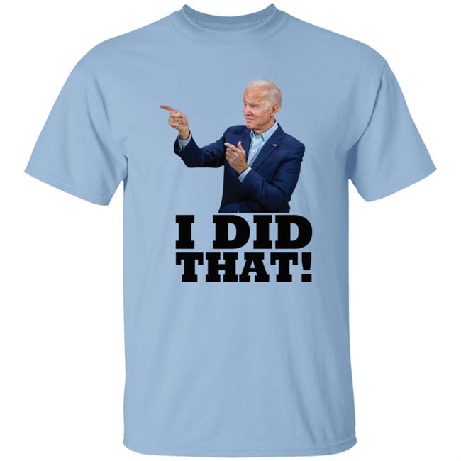 I Did That Joe Biden Shirt Alabama Gas Station Manager Chet Lemond I Did That Joe Biden Shirt Alabama Gas Station Manager Chet Lemond