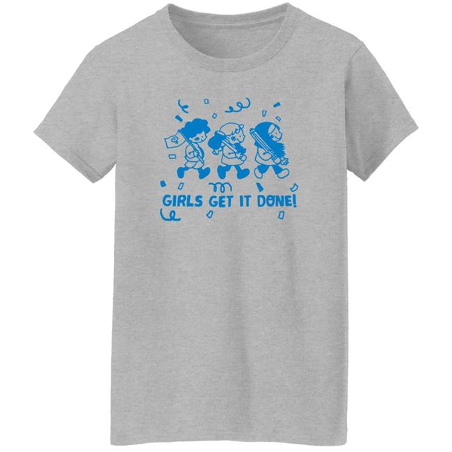 Girls Get It Done Shirt Liliuhms Screenprint Girls Get It Done Shirt Liliuhms Screenprint