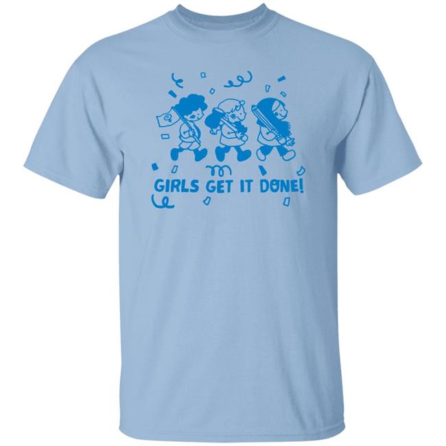 Girls Get It Done Shirt Liliuhms Screenprint Girls Get It Done Shirt Liliuhms Screenprint