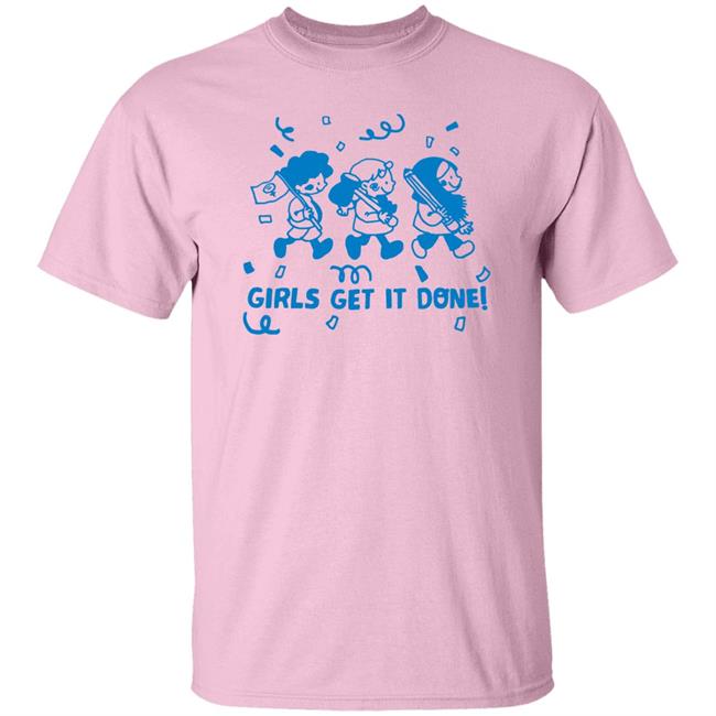 Girls Get It Done Shirt Liliuhms Screenprint Girls Get It Done Shirt Liliuhms Screenprint