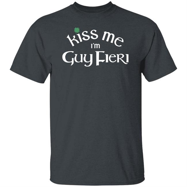 Guy Fieri Merch Kiss Me Im Guy Fieri Shirt Guy Fieri Merch Kiss Me Im Guy Fieri Shirt