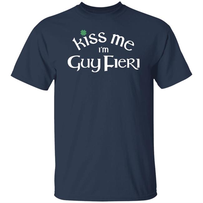 Guy Fieri Merch Kiss Me Im Guy Fieri Shirt Guy Fieri Merch Kiss Me Im Guy Fieri Shirt