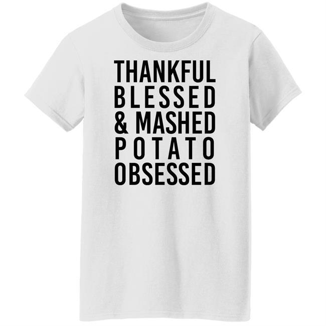 Thankful Blessed And Mashed Potato Obsessed Shirt Colleen Ballinger Thankful Blessed And Mashed Potato Obsessed Shirt Colleen Ballinger