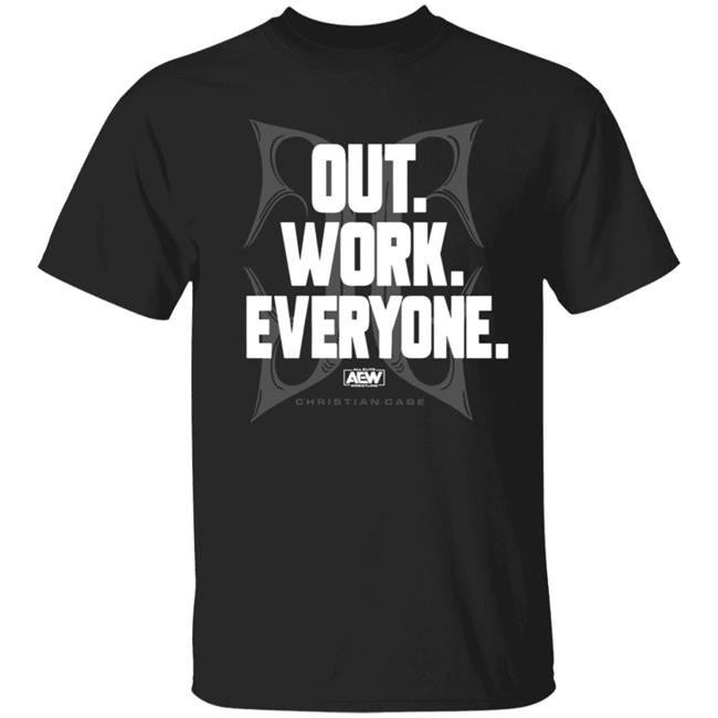 Awe Merch Christian Cage Out Work Everyone Elite Wrestling Shirt